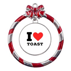 I Love Toast Metal Red Ribbon Round Ornament by ilovewhateva