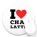 I love chai latte Round Mousepad Front