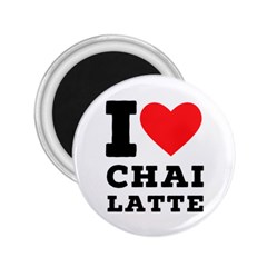 I Love Chai Latte 2 25  Magnets by ilovewhateva