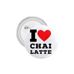 I love chai latte 1.75  Buttons Front