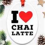 I love chai latte Ornament (Oval) Front