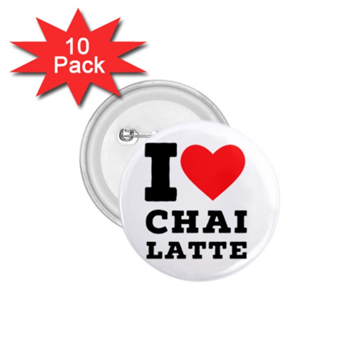 I love chai latte 1.75  Buttons (10 pack)