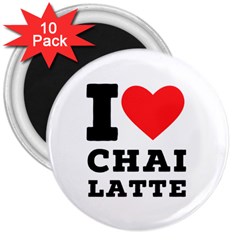 I Love Chai Latte 3  Magnets (10 Pack)  by ilovewhateva