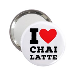 I Love Chai Latte 2 25  Handbag Mirrors by ilovewhateva