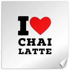 I Love Chai Latte Canvas 12  X 12  by ilovewhateva