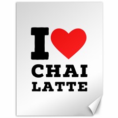 I Love Chai Latte Canvas 36  X 48  by ilovewhateva