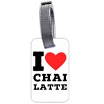 I love chai latte Luggage Tag (two sides) Back