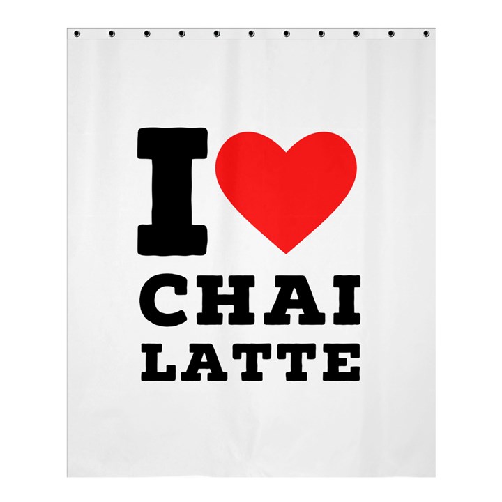 I love chai latte Shower Curtain 60  x 72  (Medium) 