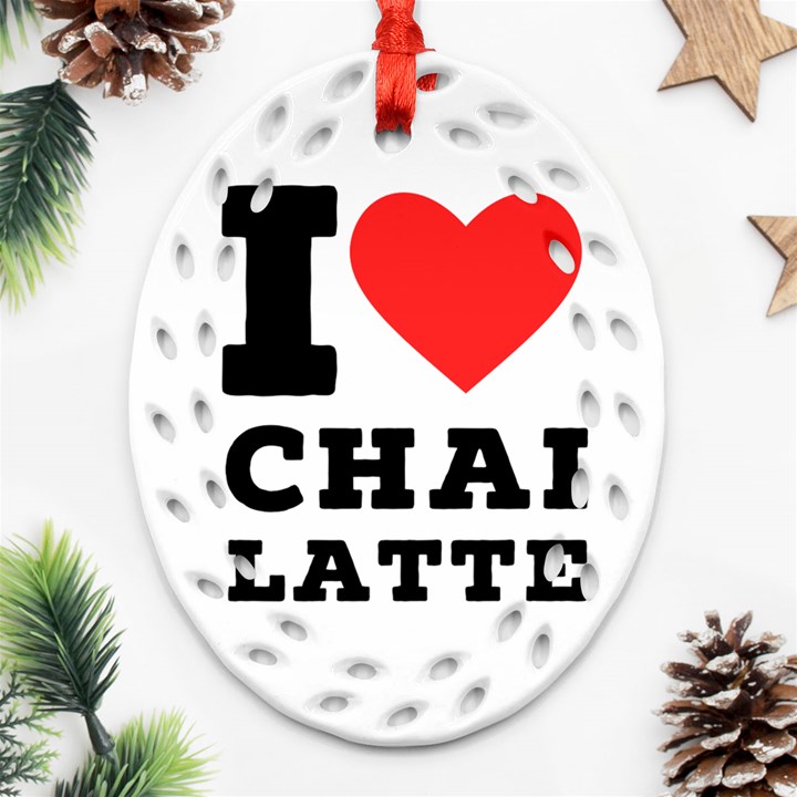 I love chai latte Ornament (Oval Filigree)