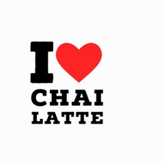 I Love Chai Latte Small Garden Flag (two Sides) by ilovewhateva