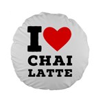 I love chai latte Standard 15  Premium Round Cushions Front