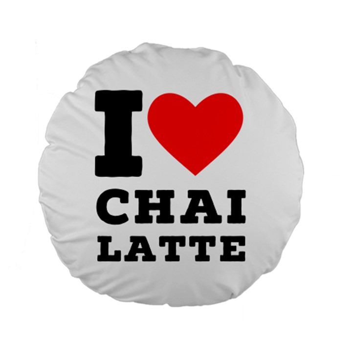 I love chai latte Standard 15  Premium Round Cushions