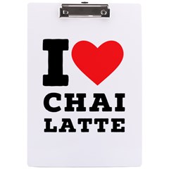 I Love Chai Latte A4 Acrylic Clipboard by ilovewhateva