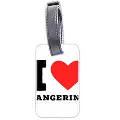 I Love Tangerine Luggage Tag (two Sides) by ilovewhateva