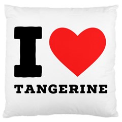 I Love Tangerine Large Cushion Case (two Sides) by ilovewhateva