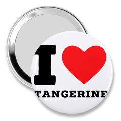 I Love Tangerine 3  Handbag Mirrors by ilovewhateva