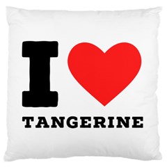 I Love Tangerine Standard Premium Plush Fleece Cushion Case (two Sides) by ilovewhateva