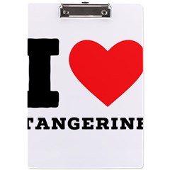 I Love Tangerine A4 Acrylic Clipboard by ilovewhateva