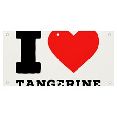 I Love Tangerine Banner And Sign 6  X 3  by ilovewhateva