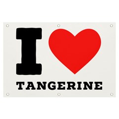 I Love Tangerine Banner And Sign 6  X 4  by ilovewhateva