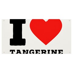 I Love Tangerine Banner And Sign 8  X 4  by ilovewhateva