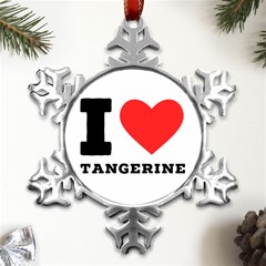 I Love Tangerine Metal Small Snowflake Ornament by ilovewhateva