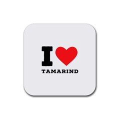 I Love Tamarind Rubber Coaster (square) by ilovewhateva