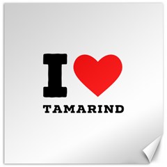 I Love Tamarind Canvas 16  X 16  by ilovewhateva