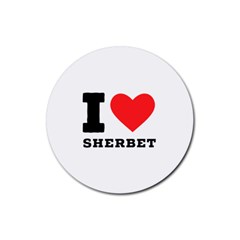 I love sherbet Rubber Round Coaster (4 pack)