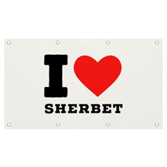 I love sherbet Banner and Sign 7  x 4 