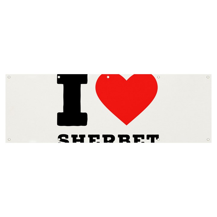 I love sherbet Banner and Sign 12  x 4 