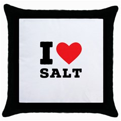 I Love Salt Throw Pillow Case (black) by ilovewhateva