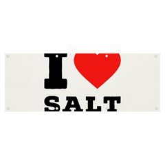 I Love Salt Banner And Sign 8  X 3  by ilovewhateva