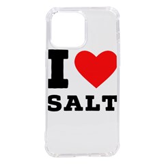 I Love Salt Iphone 14 Pro Max Tpu Uv Print Case by ilovewhateva