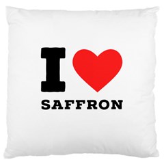 I Love Saffron Large Cushion Case (one Side) by ilovewhateva