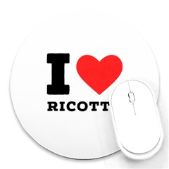 I Love Ricotta Round Mousepad by ilovewhateva