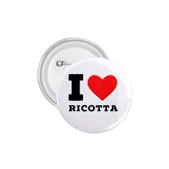 I Love Ricotta 1 75  Buttons by ilovewhateva