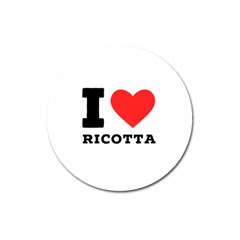 I Love Ricotta Magnet 3  (round) by ilovewhateva