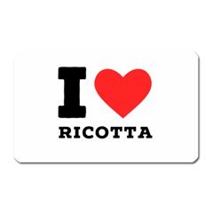 I Love Ricotta Magnet (rectangular) by ilovewhateva