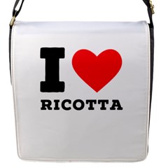 I Love Ricotta Flap Closure Messenger Bag (s) by ilovewhateva