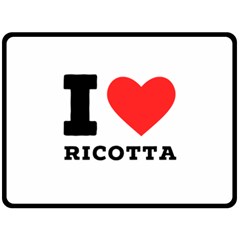 I Love Ricotta Two Sides Fleece Blanket (large) by ilovewhateva