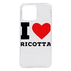 I Love Ricotta Iphone 14 Pro Max Tpu Uv Print Case by ilovewhateva