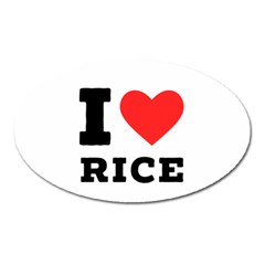 I Love Rice Oval Magnet by ilovewhateva