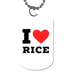 I Love Rice Dog Tag (two Sides) by ilovewhateva