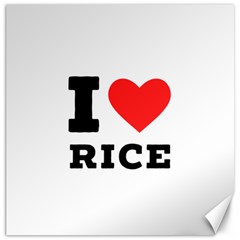 I Love Rice Canvas 16  X 16  by ilovewhateva