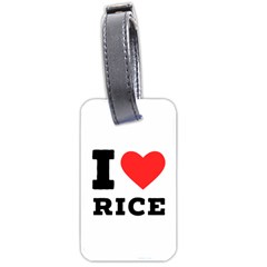 I Love Rice Luggage Tag (two Sides) by ilovewhateva