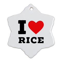 I Love Rice Snowflake Ornament (two Sides) by ilovewhateva