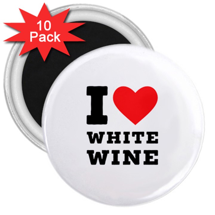 I love white wine 3  Magnets (10 pack) 