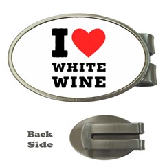 I Love White Wine Money Clips (oval)  by ilovewhateva