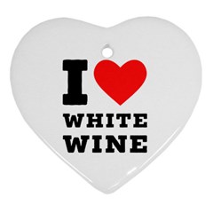 I Love White Wine Heart Ornament (two Sides) by ilovewhateva